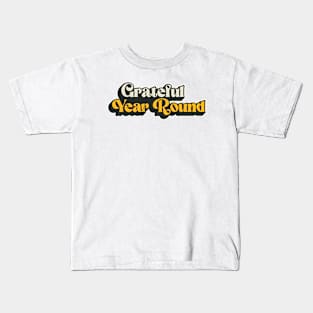 Grateful Year Round Kids T-Shirt